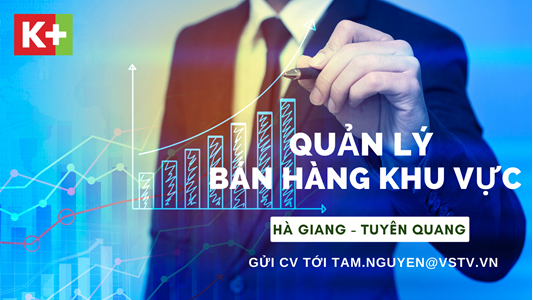 Giám sát bán hàng khu vực Hà Giang - Tuyên Quang - Yên Bái