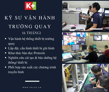 Kỹ sư vận hành trường quay (HĐ 6 tháng)